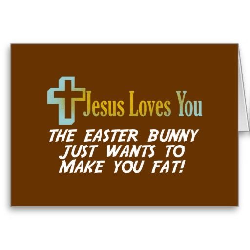  photo funny_easter_gifts_jesus_loves_you_greeting_cards-rb2a11757494048a0b96eee6e88919c08_xvuak_8byvr_512_zpseifkvdod.jpg