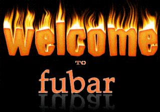 Welcome to FUBAR