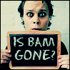 IS bam gone