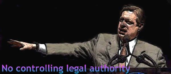 Mr. No-Controlling-Legal-Authority humself