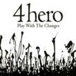 4hero, Play with the changes (2007)