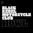 Black Rebel Motorcycle Club, Howl (2005)