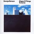 George Benson, Shape of things to come (1987)