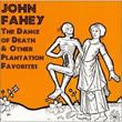 John Fahey, The dance of death & other plantation favorites (1965)